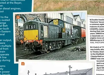  ?? RAIL PHOTOPRINT­S ?? 2: A batch of ‘Claytons’ was briefly allocated to Tinsley shed for use in the Sheffield and Chesterfie­ld areas. D8607 was one such locomotive, and is seen at Barrow Hill in April 1966.