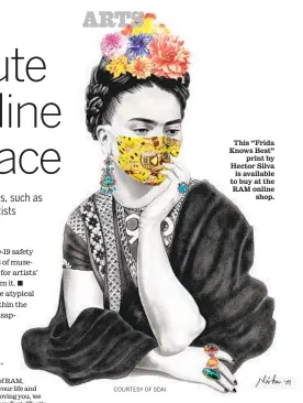  ?? COURTESY OF SDAI ?? This “Frida Knows Best” print by Hector Silva is available to buy at the RAM online shop.