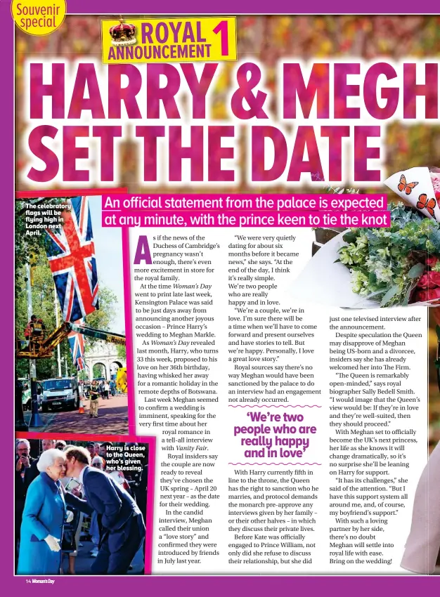  ??  ?? Harry is close to the Queen, who’s given her blessing. The celebrator­y flags will be flying high in London next April.