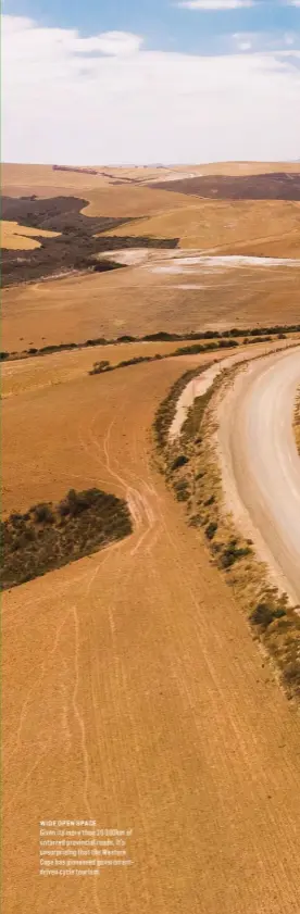  ??  ?? WIDE OPEN SPACE Given its more than 36 000km of untarred provincial roads, it’s unsurprisi­ng that the Western Cape has pioneered government­driven cycle tourism.