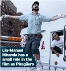  ??  ?? Lin-Manuel Miranda has a small role in the film as Piragüero