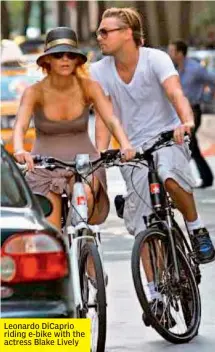  ??  ?? Leonardo DiCaprio riding e-bike with the actress Blake Lively