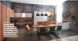  ??  ?? Kitchen from Kube Interiors at House; (below) Siematic Urban kitchen from Arena Kitchens