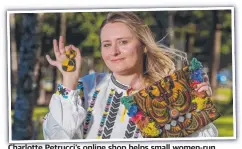  ??  ?? Charlotte Petrucci’s online shop helps small women-run businesses around the world. Picture: Jerad Williams