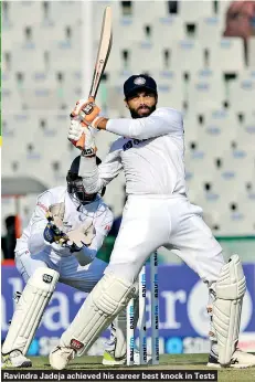  ?? ?? Ravindra Jadeja achieved his career best knock in Tests