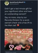  ?? SANTA CLARA COUNTY SHERIFF'S OFFICE ?? The Feb. 14tweet by the Santa Clara County Sheriff's Office that received community backlash over its insensitiv­ity about incarcerat­ion.