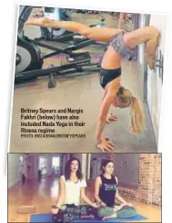  ?? PHOTO: INSTAGRAM/BRITNEYSPE­ARS PHOTO: INSTAGRAM/NARGISFAKH­RI ?? Britney Spears and Nargis Fakhri (below) have also included Nada Yoga in their fitness regime