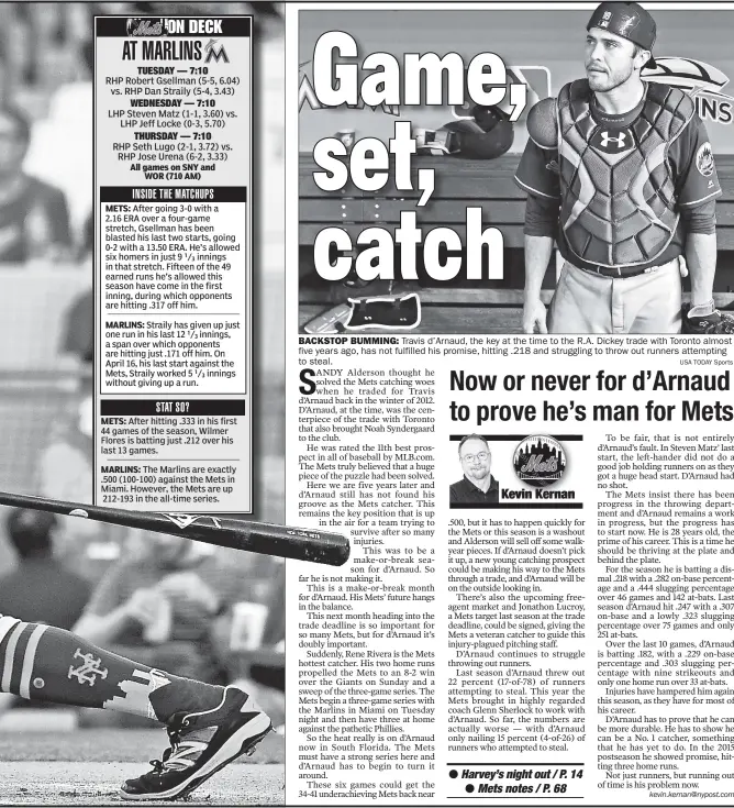  ?? USA TODAY Sports ?? BACKSTOP BUMMING: Travis d’Arnaud, the key at the time to the R.A. Dickey trade with Toronto almost five years ago, has not fulfilled his promise, hitting .218 and struggling to throw out runners attempting to steal.