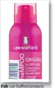  ??  ?? Fab Lee Stafford products