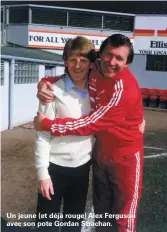  ??  ?? Un jeune (et déjà rouge) Alex Ferguson avec son pote Gordan Strachan.