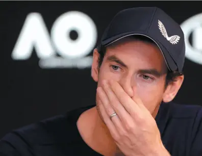  ?? AP PHOTO ?? Andy Murray shows his emotions during a press conference at the Australian Open on Friday in Melbourne, Australia. Murray said a nagging hip injury could make this the last tournament of his career.