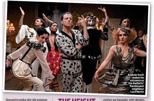  ??  ?? Andrew Scott makes his entrance as the Radletts’ flamboyant neighbour Lord Merlin