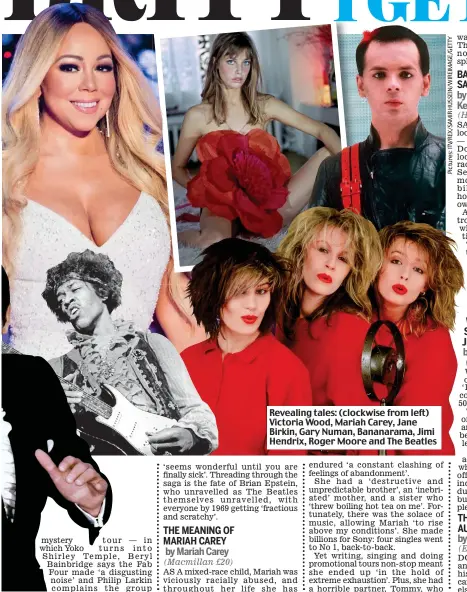  ??  ?? Revealing tales: (clockwise from left) Victoria Wood, Mariah Carey, Jane Birkin, Gary Numan, Bananarama, Jimi Hendrix, Roger Moore and The Beatles