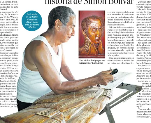  ?? ARCHIVO EL HERALDO ?? Luis Ávila en su taller, situado en el barrio La Paz, de Santa Marta. Una de las imágenes esculpidas por Luis Ávila.
