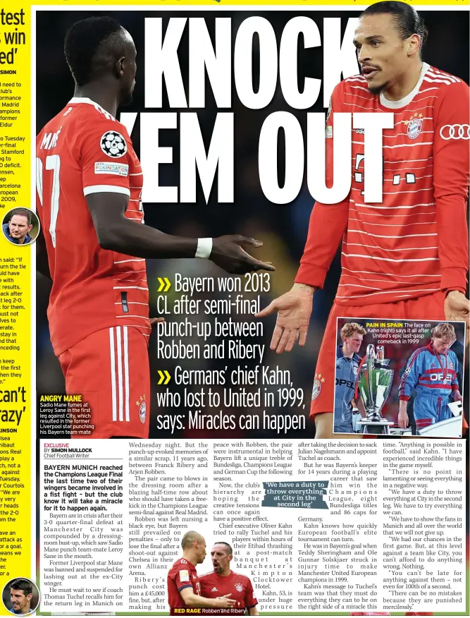  ?? ?? ANGRY MANE Sadio Mane fumes at Leroy Sane in the first leg against City, which resulted in the former Liverpool star punching his Bayern team-mate
RED RAGE Robben and Ribery
PAIN IN SPAIN The face on Kahn (right) says it all after United’s epic last-gasp comeback in 1999