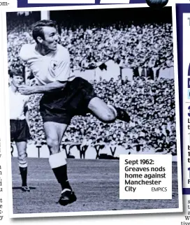  ?? EMPICS ?? Sept 1962: Greaves nods home against Manchester City