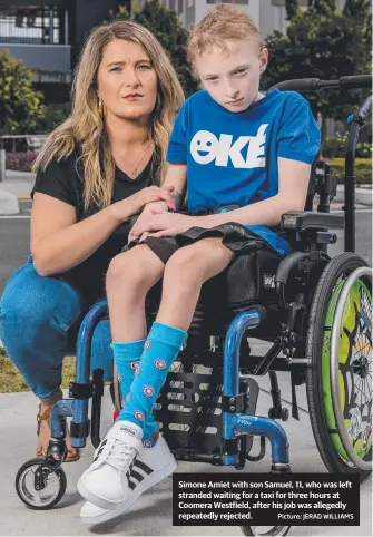  ?? Picture: JERAD WILLIAMS ?? Simone Amiet with son Samuel, 11, who was left stranded waiting for a taxi for three hours at Coomera Westfield, after his job was allegedly repeatedly rejected.