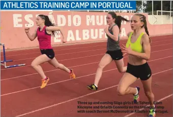  ??  ?? Three up and coming Sligo girls Eric Taheny, Ellen Kilcoyne and Orlaith Connolly on the training camp with coach Dermot McDermott in Albufeira, Portugal.