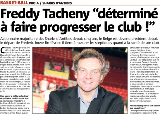  ??  ?? Freddy Tacheny assure que le club est en bonne santé et entend mettre l’accent sur le côté sportif. Les Sharks, e de ProA après  journées, luttent pour le maintien. Ils reçoivent demain à h à l’Azur Arena le leader monégasque pour un derby...