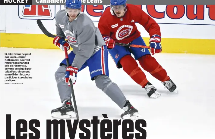  ?? PHOTO D’ARCHIVES ?? Si Jake Evans ne peut pas jouer, Jesperi Kotkaniemi pourrait retirer son chandail gris de réserviste, comme celui qu’il portait à l’entraîneme­nt samedi dernier, pour participer à prochaine pratique.