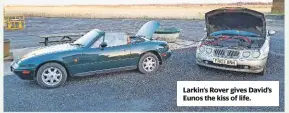  ??  ?? Larkin’s Rover gives David’s Eunos the kiss of life.