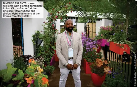  ?? ?? DIVERSE TALENTS: Jason Williams ith planted containers in is Cirrus Garden’ at the Chelse Flower and (below ight) customers at the Karma Streetery stall