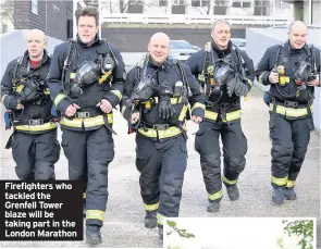  ??  ?? Firefighte­rs who tackled the Grenfell Tower blaze will be taking part in the London Marathon