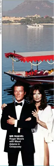  ??  ?? MR SUAVE: Roger Moore with Maud Adams in Octopussy