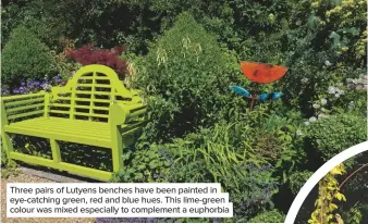  ??  ?? Three pairs of Lutyens benches have been painted in eye-catching green, red and blue hues. This lime-green colour was mixed especially to complement a euphorbia