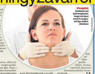  ??  ?? Vizsgálat
Elsőként azt kell megtudni, hogy mi okoz zavart a pajzsmirig­y műkö
désében