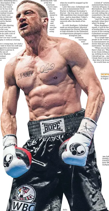  ??  ?? THE DETAILS Southpaw is released on August 20. Jake Gyllenhaal made a startling physical transforma­tion to play boxer Billy Hope in Southpaw.