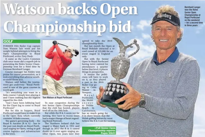  ??  ?? Tom Watson at Royal Porthcawl Bernhard Langer won the Rolex Senior Open Championsh­ip at Royal Porthcawl on the weekend – for a second time in three years