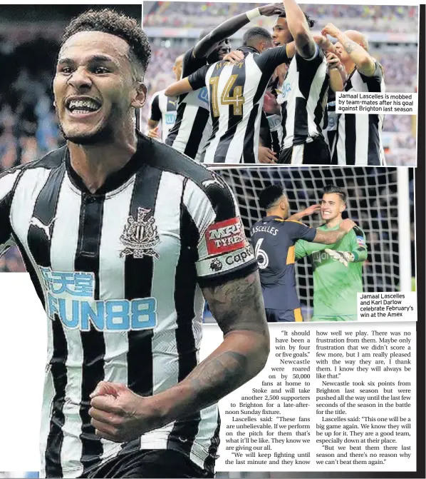  ??  ?? Jamaal Lascelles is mobbed by team-mates after his goal against Brighton last season Jamaal Lascelles and Karl Darlow celebrate February’s win at the Amex