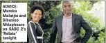  ??  ?? ADVICE: Mareka Malatjie and Sibusiso Nhlaphoare on SABC 2’s ‘Relate’ tonight