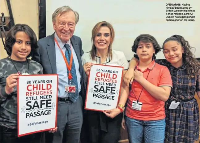  ?? ?? OPEN ARMS: Having himself been saved by Britain welcoming him as a child refugee, Lord Alf Dubs is now a passionate campaigner on the issue.