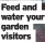  ?? ?? Feed and water your garden visitors