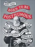  ??  ?? “Born to Be Posthumous: The Eccentric Life and Mysterious Genius of Edward Gorey,” by Mark Dery, Little, Brown and Company, 512 pages, $45.50