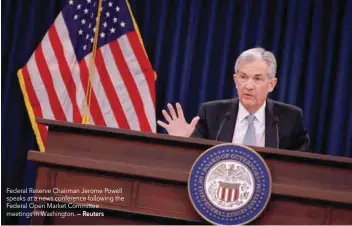  ?? — Reuters ?? Federal Reserve Chairman Jerome Powell speaks at a news conference following the Federal Open Market Committee meetings in Washington.