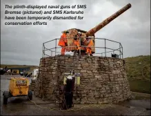  ?? ?? The plinth-displayed naval guns of SMS Bremse (pictured) and SMS Karlsruhe have been temporaril­y dismantled for conservati­on efforts