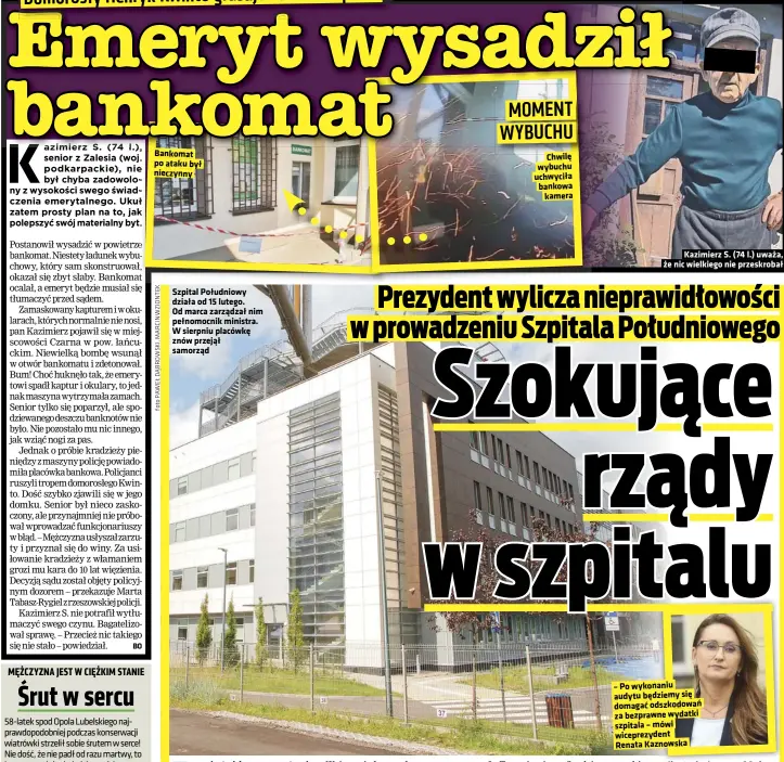  ??  ?? Bankomat po ataku był nieczynny
Szpital Południowy działa od 15 lutego. Od marca zarządzał nim pełnomocni­k ministra. W sierpniu placówkę znów przejął samorząd
Chwilę wybuchu uchwyciła bankowa kamera
Kazimierz S. (74 l.) uważa, że nic wielkiego nie przeskroba­ł