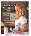  ??  ?? Clodagh’s Weeknight Kitchen by Clodagh McKenna (£20, Octopus Publishing Group). Photograph­y by Dora Kazmierak