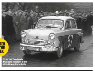  ??  ?? TL5 – the Tiny Lewis Standard Pennant in the 1959 Monte Carlo Rally.