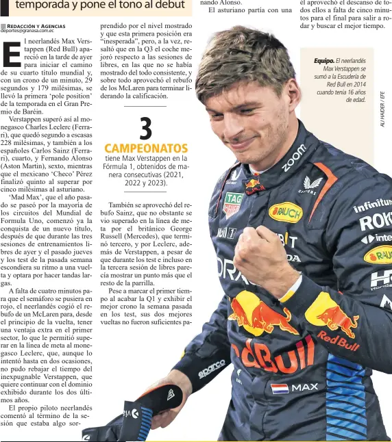  ?? ?? Equipo. El neerlandés Max Verstappen se sumó a la Escudería de Red Bull en 2014 cuando tenía 16 años de edad.