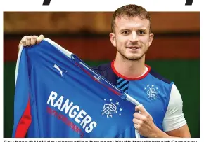  ??  ?? Boy brand: Halliday promoting Rangers’ Youth Developmen­t Company