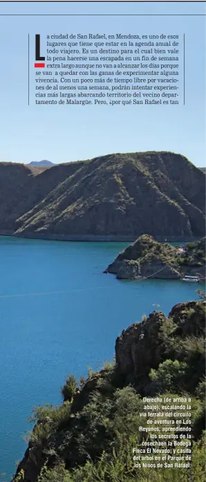  ??  ?? Derecha (de arriba a abajo): escalando la vía ferrata del circuito de aventura en Los Reyunos; aprendiend­o los secretos de la cosechaen la Bodega Finca El Nevado; y casita del árbol en el Parque de los Niños de San Rafael.