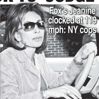  ??  ?? THAT’S THE TICKET: Jeanine Pirro, who was rushing to see her ailing mom, says, “I will pay the conquences.”