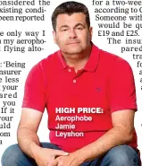  ??  ?? HIGH PRICE: Aerophobe Jamie Leyshon