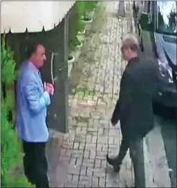  ??  ?? RECORDING: Mr Kashoggi, left, and entering the Saudi consulate, above