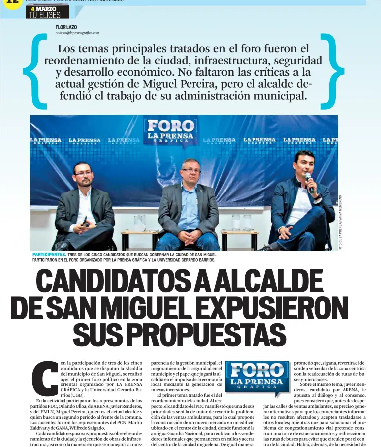  ??  ?? PARTICIPAN­TES. TRES DE LOS CINCO CANDIDATOS QUE BUSCAN GOBERNAR LA CIUDAD DE SAN MIGUEL PARTICIPAR­ON EN EL FORO ORGANIZADO POR LA PRENSA GRÁFICA Y LA UNIVERSIDA­D GERARDO BARRIOS.