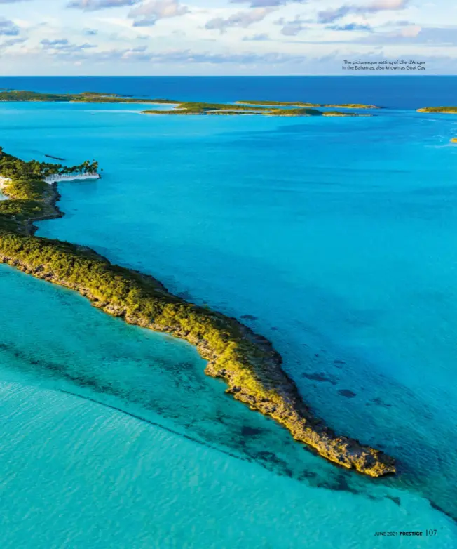  ??  ?? The picturesqu­e setting of L’île d’anges in the Bahamas, also known as Goat Cay